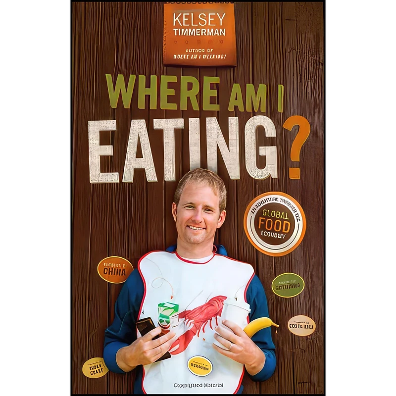 کتاب Where Am I Eating? An Adventure Through the Global Food Economy اثر Kelsey Timmerman انتشارات Wiley