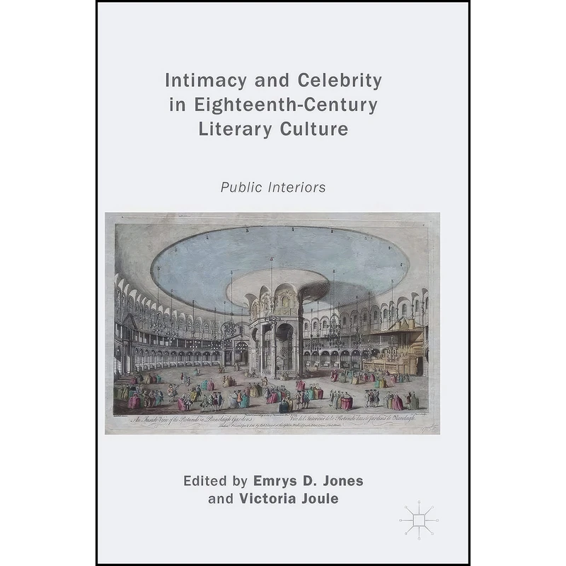 کتاب Intimacy and Celebrity in Eighteenth-Century Literary Culture اثر Emrys D. Jones and Victoria Joule انتشارات Palgrave Macmillan