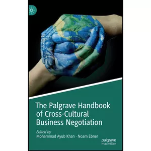 کتاب The Palgrave Handbook of Cross-Cultural Business Negotiation اثر Mohammad Ayub Khan and Noam Ebner انتشارات Palgrave Macmillan