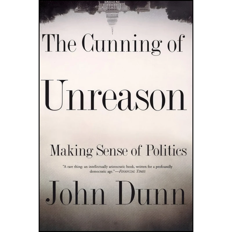 کتاب The Cunning Of Unreason اثر John Dunn انتشارات تازه ها
