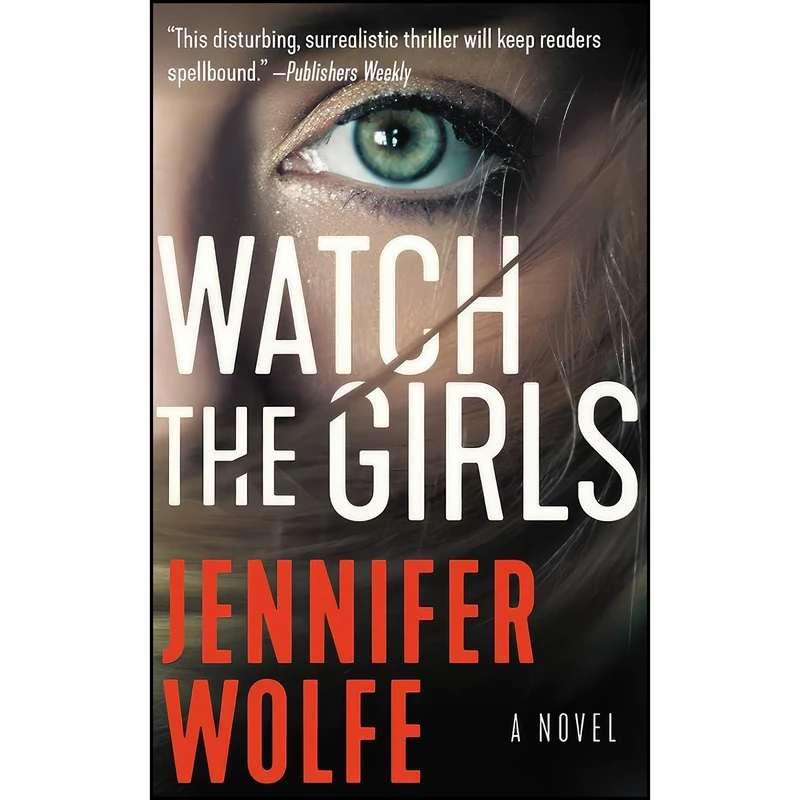 کتاب Watch the Girls اثر Jennifer Wolfe انتشارات Grand Central Publishing