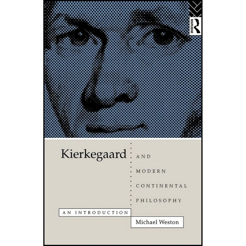 کتاب Kierkegaard and Modern Continental Philosophy اثر Michael Weston انتشارات تازه ها