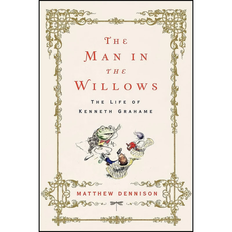 کتاب The Man in the Willows اثر Matthew Dennison انتشارات Pegasus Books