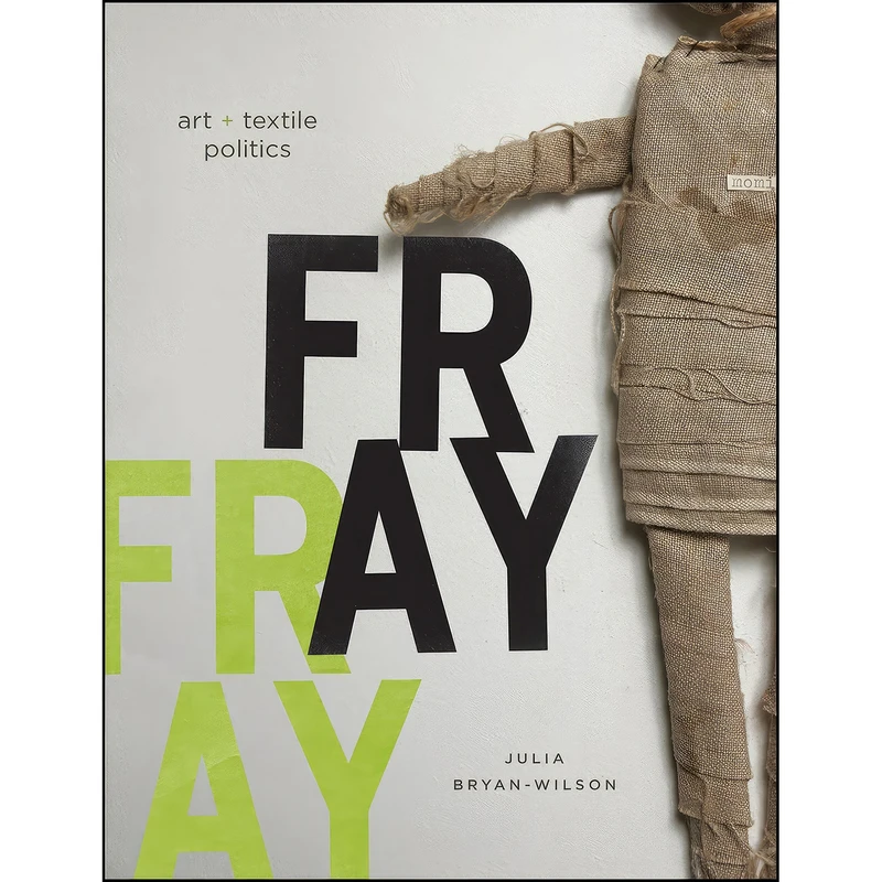 کتاب Fray اثر Julia Bryan-Wilson انتشارات University of Chicago Press