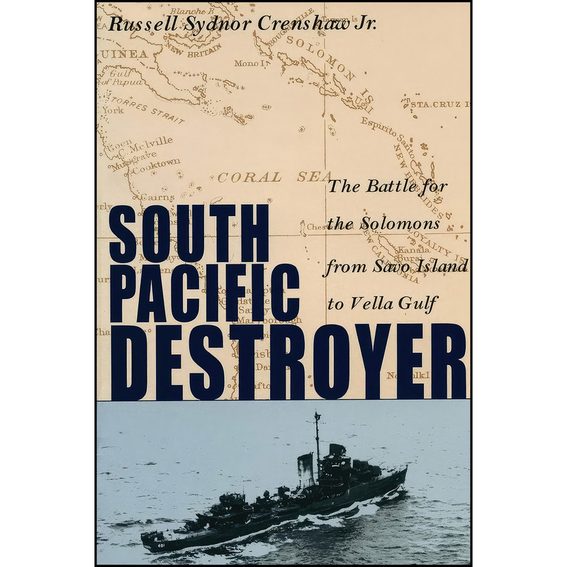 کتاب South Pacific Destroyer اثر Russell Sydnor Crenshaw انتشارات Naval Institute Press