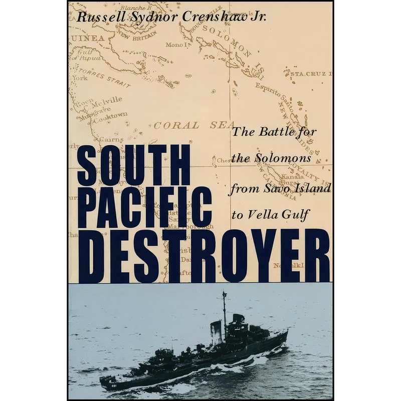 کتاب South Pacific Destroyer اثر Russell Sydnor Crenshaw انتشارات Naval Institute Press
