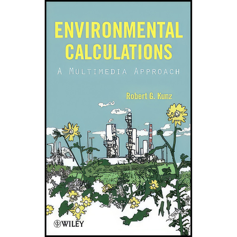 کتاب Environmental Calculations اثر Robert G. Kunz انتشارات Wiley-AIChE