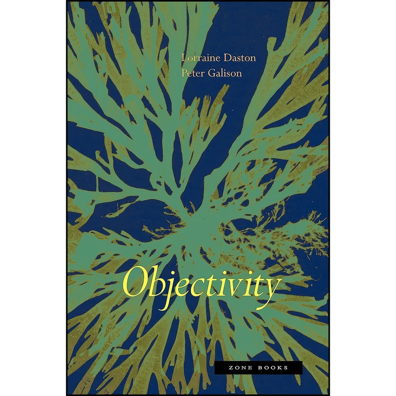 کتاب Objectivity  اثر Lorraine Daston and Peter Galison انتشارات Zone Books