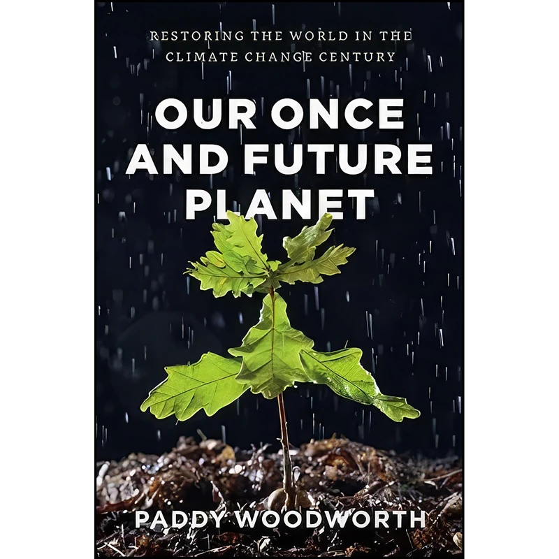 کتاب Our Once and Future Planet اثر Paddy Woodworth انتشارات University of Chicago Press