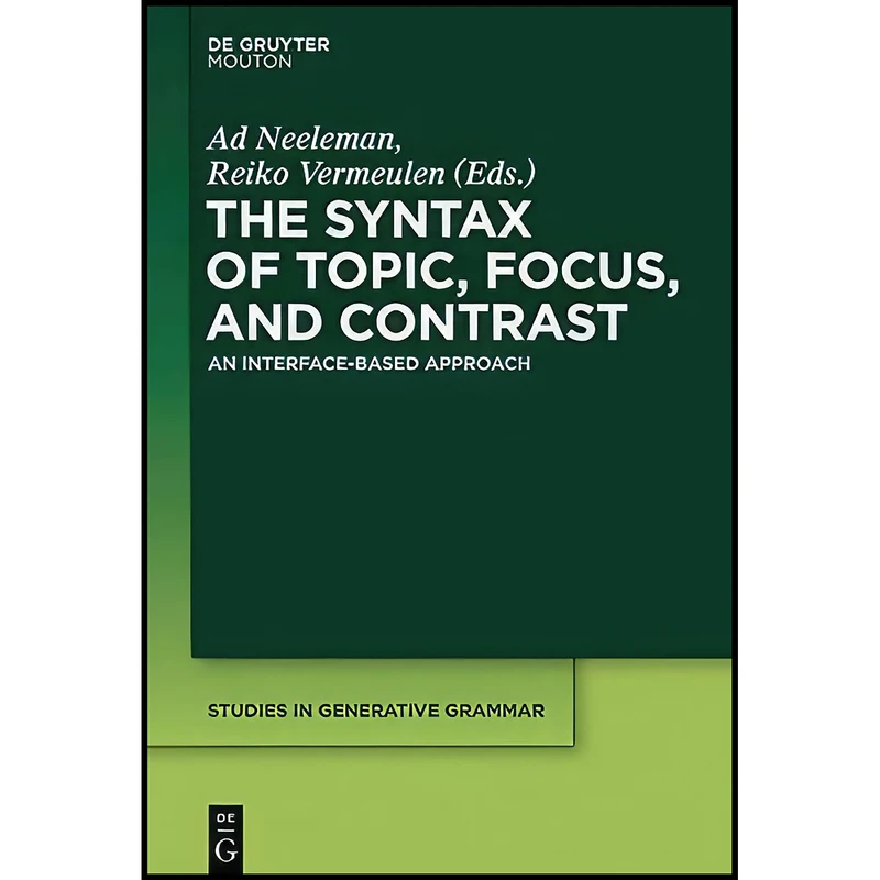 کتاب The Syntax of Topic, Focus, and Contrast  اثر Ad Neeleman انتشارات de Gruyter Mouton