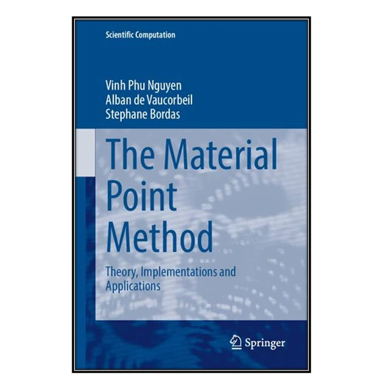  کتاب The Material Point Method اثر جمعي از نويسندگان  انتشارات مؤلفين طلايي
