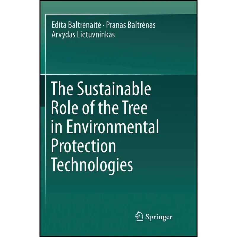 کتاب The Sustainable Role of the Tree in Environmental Protection Technologies اثر جمعي از نويسندگان انتشارات تازه ها