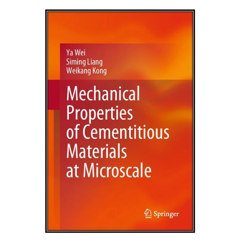  کتاب Mechanical Properties of Cementitious Materials at Microscale اثر جمعي از نويسندگان انتشارات مؤلفين طلايي