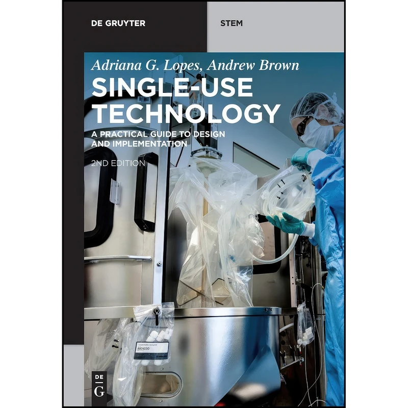 کتاب Single-use Technology اثر Adriana G Lopes and Andrew Brown انتشارات De Gruyter