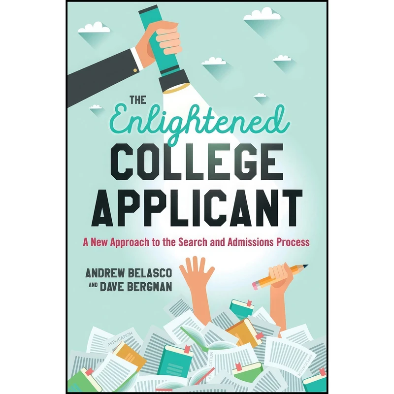 کتاب The Enlightened College Applicant اثر ANDREW BELASCO and Dave Bergman انتشارات Rowman & Littlefield Publishers