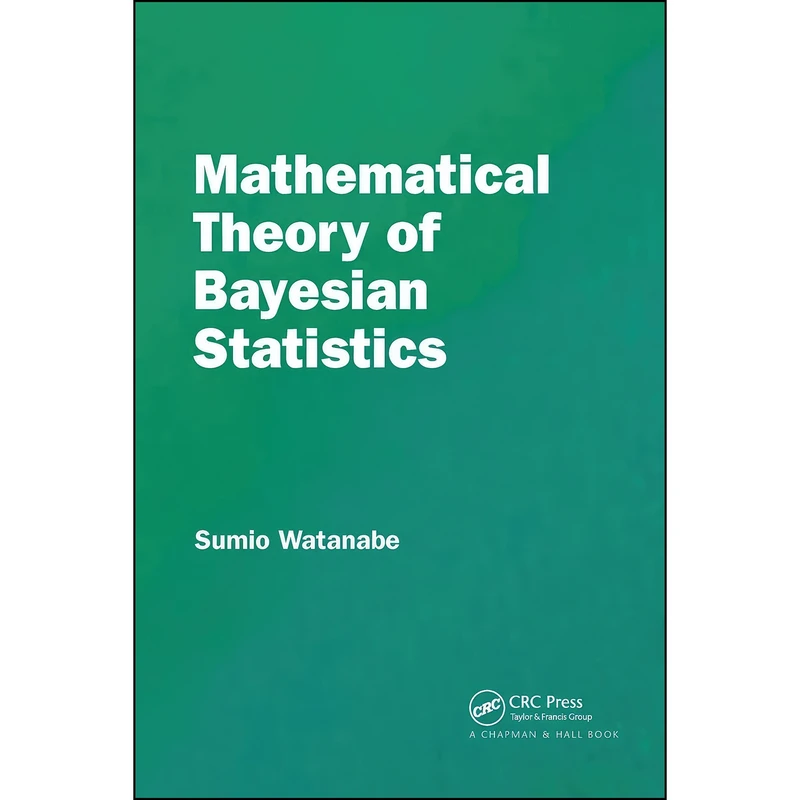 کتاب Mathematical Theory of Bayesian Statistics اثر Sumio Watanabe انتشارات تازه ها