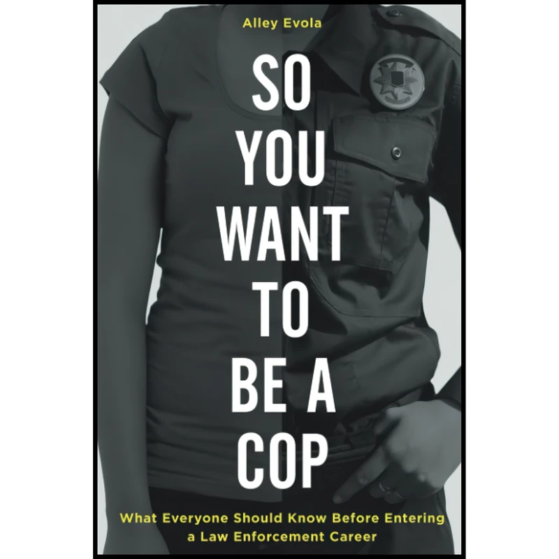 کتاب So You Want to Be a Cop اثر Alley Evola انتشارات Rowman & Littlefield Publishers
