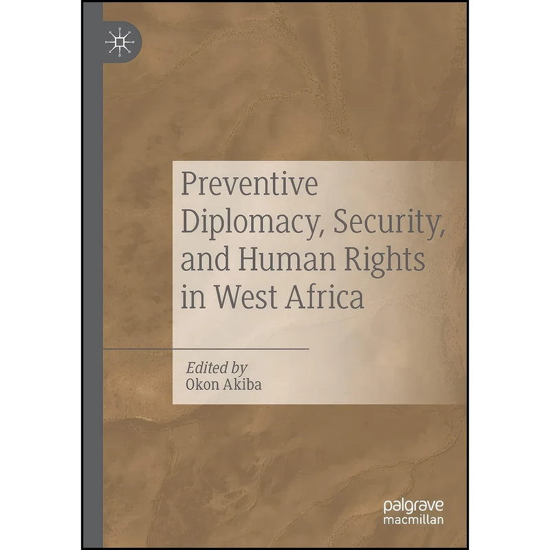 کتاب Preventive Diplomacy, Security, and Human Rights in West Africa اثر Okon Akiba انتشارات تازه ها