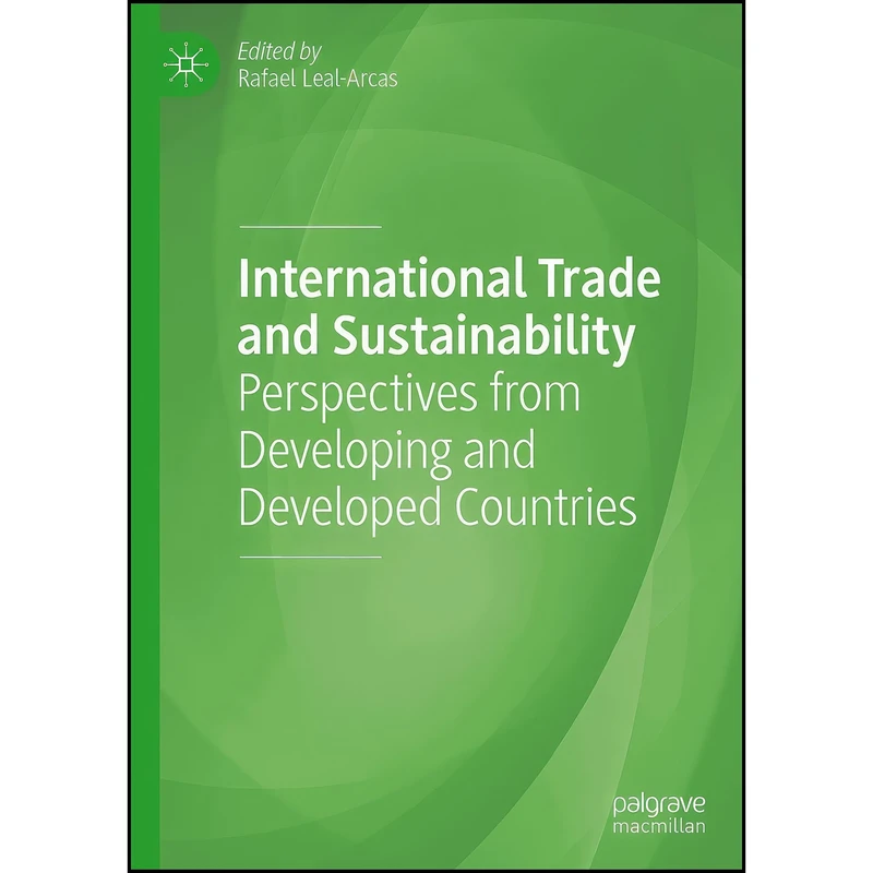 کتاب International Trade and Sustainability اثر Rafael Leal-Arcas انتشارات Palgrave Macmillan
