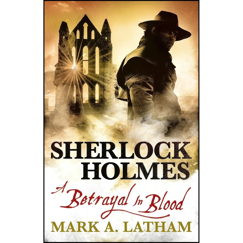 کتاب Sherlock Holmes - A Betrayal in Blood اثر Mark Latham and Mark A. Latham انتشارات Titan Books