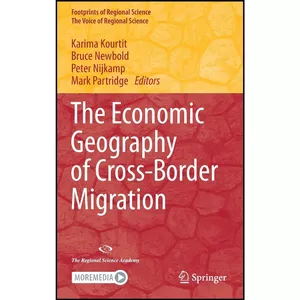 کتاب The Economic Geography of Cross-Border Migration  اثر جمعي از نويسندگان انتشارات Springer