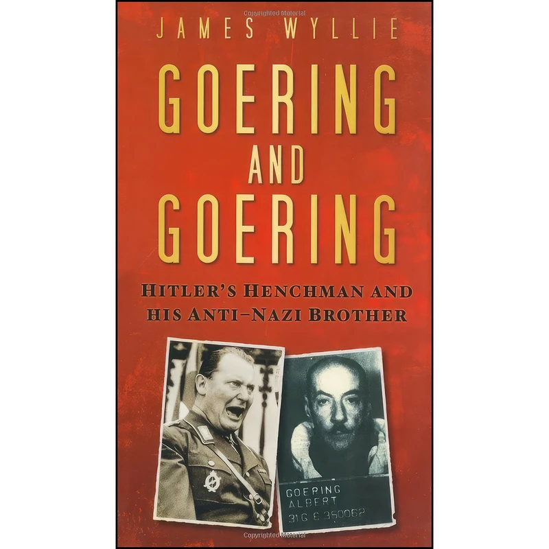 کتاب Goering and Goering اثر James Wyllie انتشارات The History Press