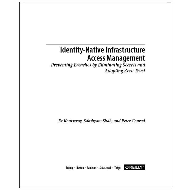 کتاب Identity-Native Infrastructure Access Management اثر جمعی از نویسندگان انتشارات رایان کاویان کتاب Identity-Native Infrastructure Access Management اثر جمعی از نویسندگان انتشارات رایان کاویان