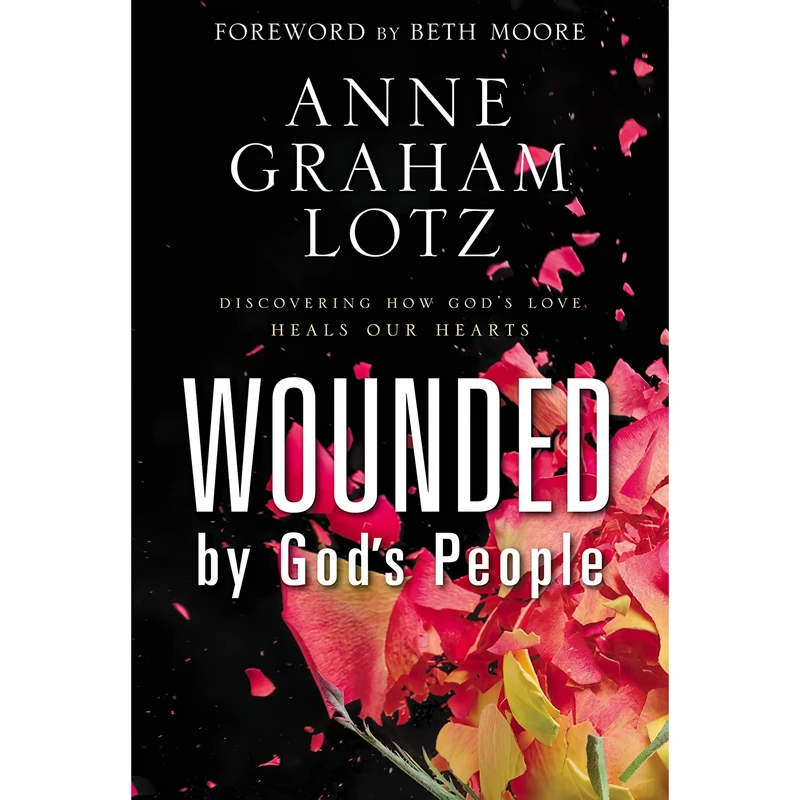 کتاب Wounded by God,s People اثر Anne Graham Lotz and Beth Moore انتشارات Zondervan