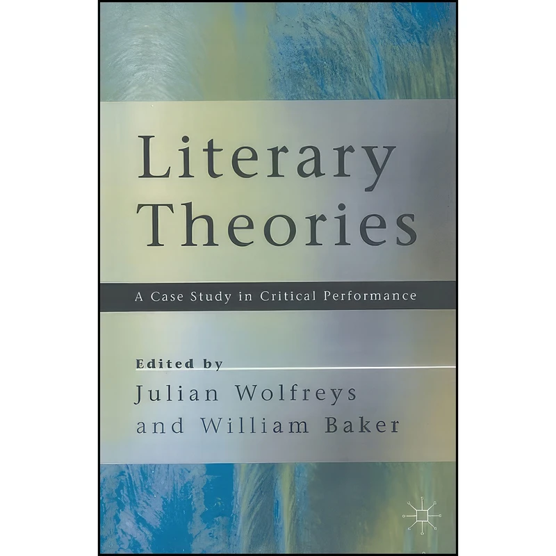 کتاب Literary Theories اثر William Baker and Julian Wolfreys انتشارات Red Globe Press