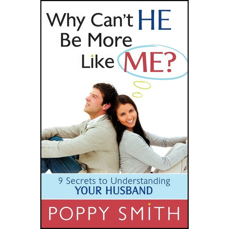 کتاب Why Cant He Be More Like Me? اثر Poppy Smith انتشارات Harvest House Publishers