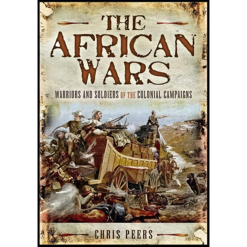 کتاب The African Wars اثر Chris Peers انتشارات Pen and Sword Military