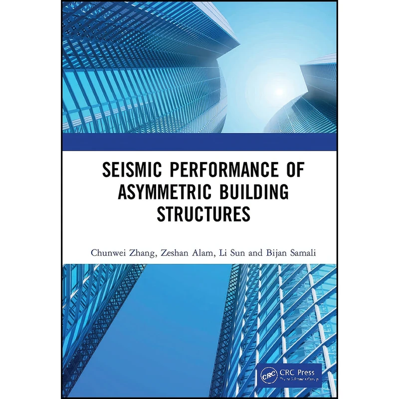 کتاب Seismic Performance of Asymmetric Building Structures اثر جمعي از نويسندگان انتشارات CRC Press