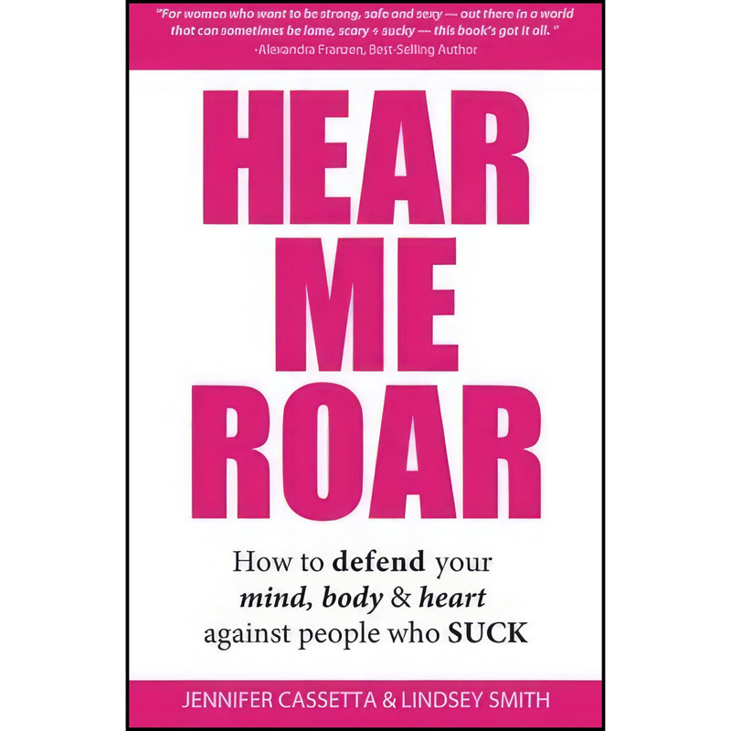 کتاب Hear Me Roar اثر Jennifer Cassetta and Lindsey Smith انتشارات تازه ها