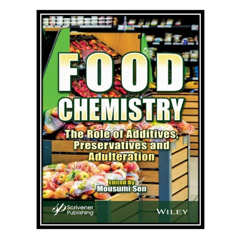 کتاب Food Chemistry: The Role of Additives, Preservatives and Adulteration اثر Mousumi Sen انتشارات مؤلفین طلایی