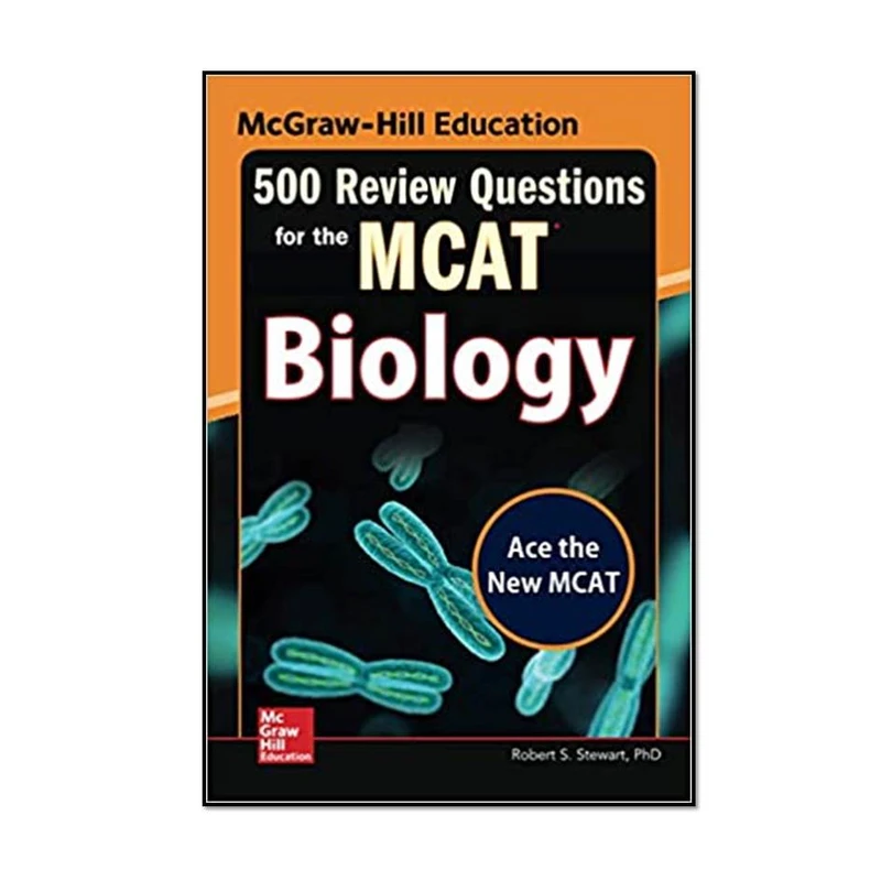کتاب McGraw-Hill Education 500 Review Questions for the MCAT: Biology, 2nd Edition اثر Robert Stewart انتشارات مؤلفین طلایی 