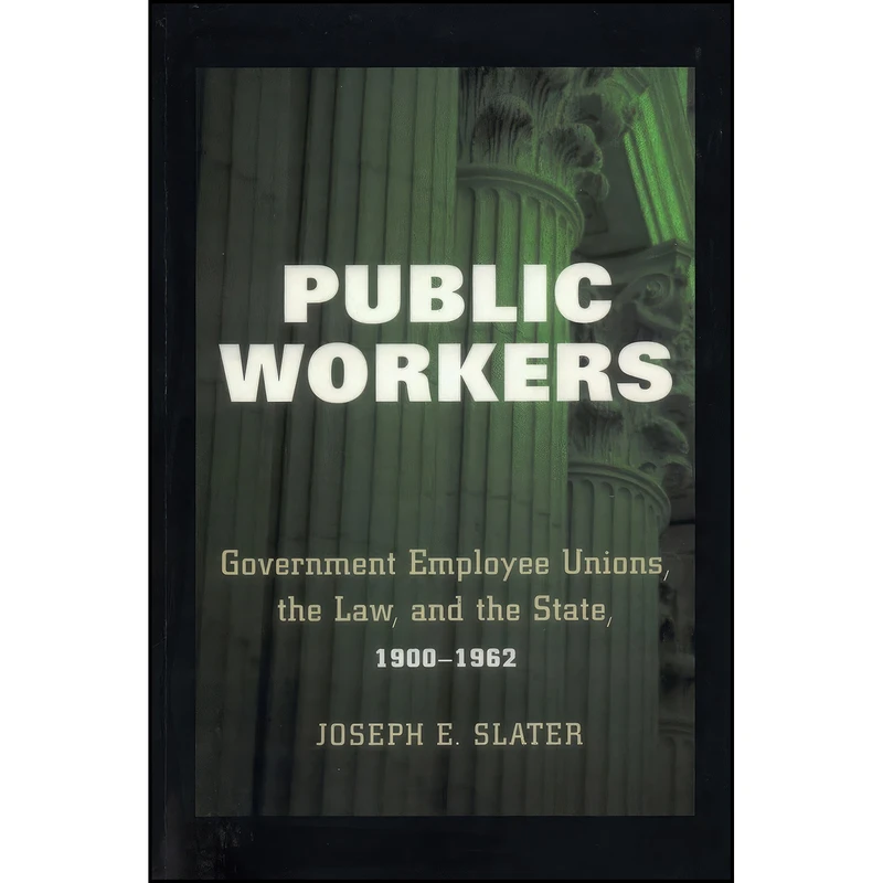 کتاب Public Workers اثر Joseph E. Slater انتشارات ILR Press