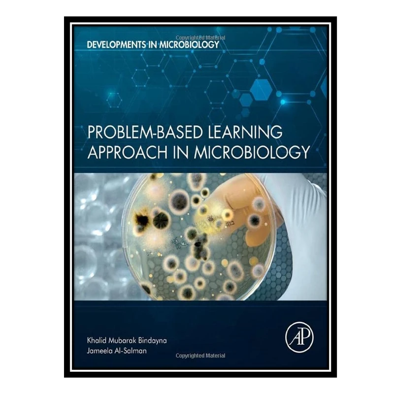 کتاب Problem-Based Learning Approach in Microbiology اثر Khalid Mubarak Bindayna AND Jameela Mohammed Al-Salman انتشارات مؤلفین طلایی