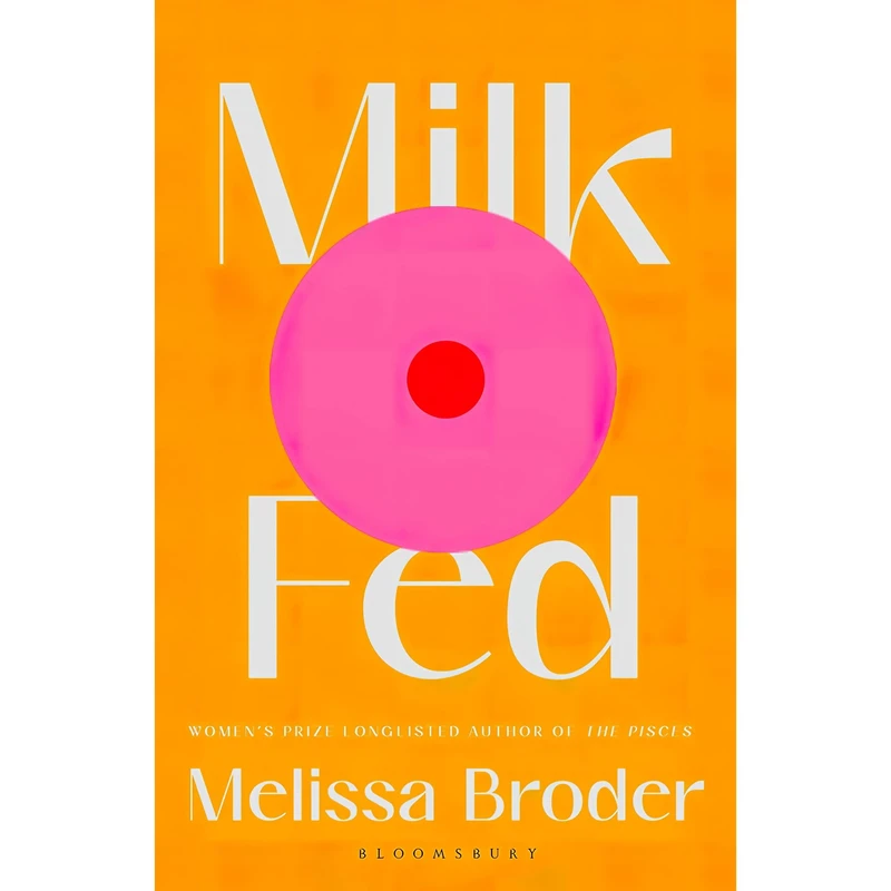 کتاب Milk Fed اثر Melissa Broder انتشارات BLOOMSBURY