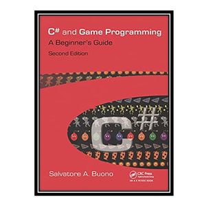 کتاب C# and game programming: a beginners guide اثر Salvatore A. Buono انتشارات مؤلفین طلایی