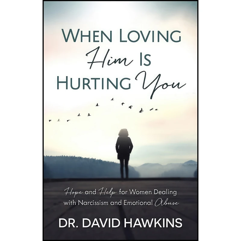 کتاب When Loving Him Is Hurting You اثر David Hawkins انتشارات Harvest House Publishers
