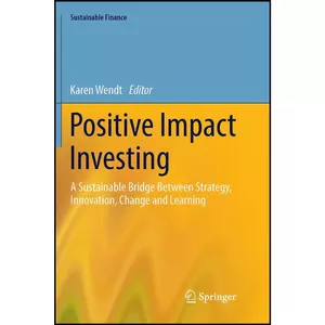 کتاب Positive Impact Investing اثر Karen Wendt انتشارات بله