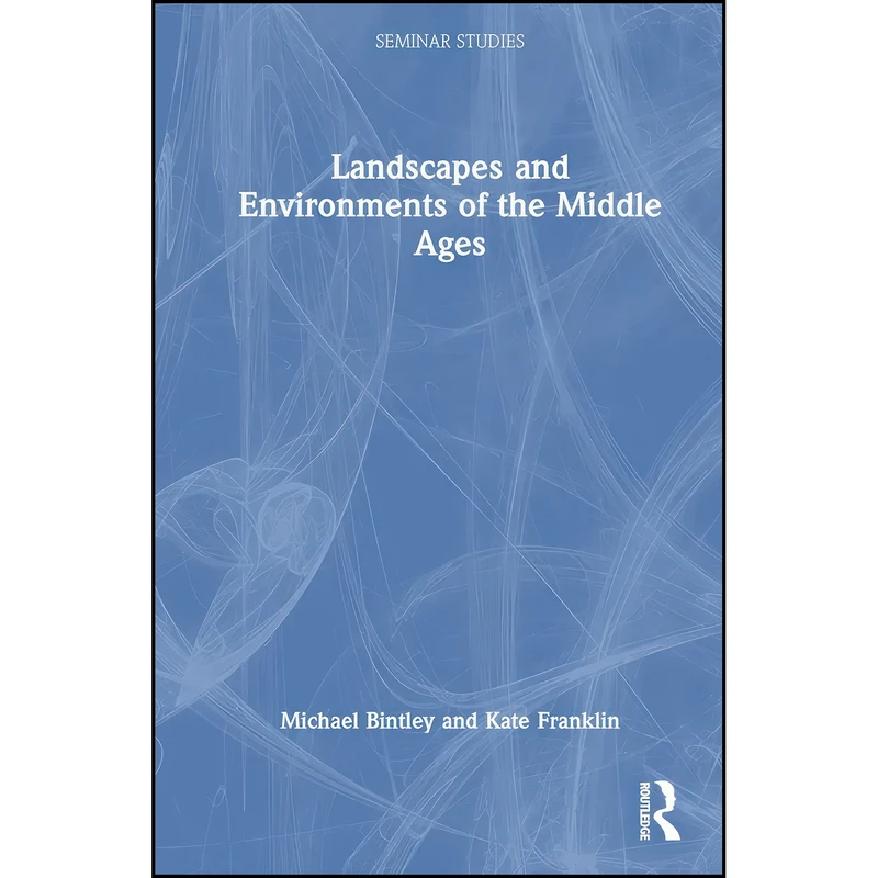 کتاب Landscapes and Environments of the Middle Ages اثر Michael Bintley and Kate Franklin انتشارات تازه ها