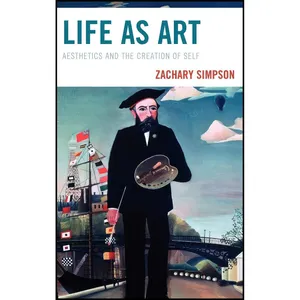 کتاب Life as Art اثر Zachary Simpson انتشارات Lexington Books
