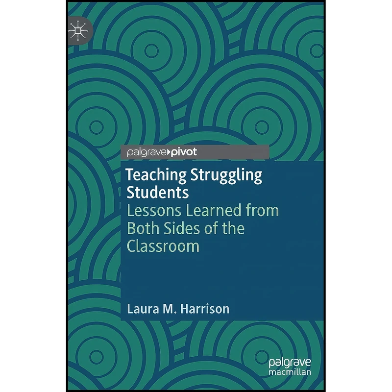 کتاب Teaching Struggling Students اثر Laura M. Harrison انتشارات Palgrave Pivot