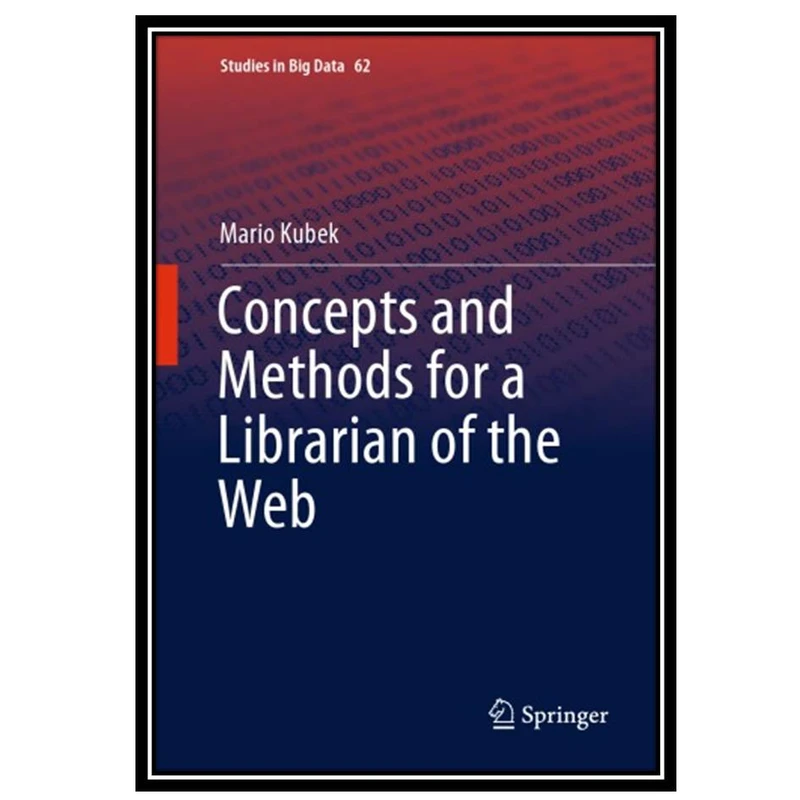 کتاب Concepts and Methods for a Librarian of the Web اثر Mario Kubek انتشارات مؤلفین طلایی