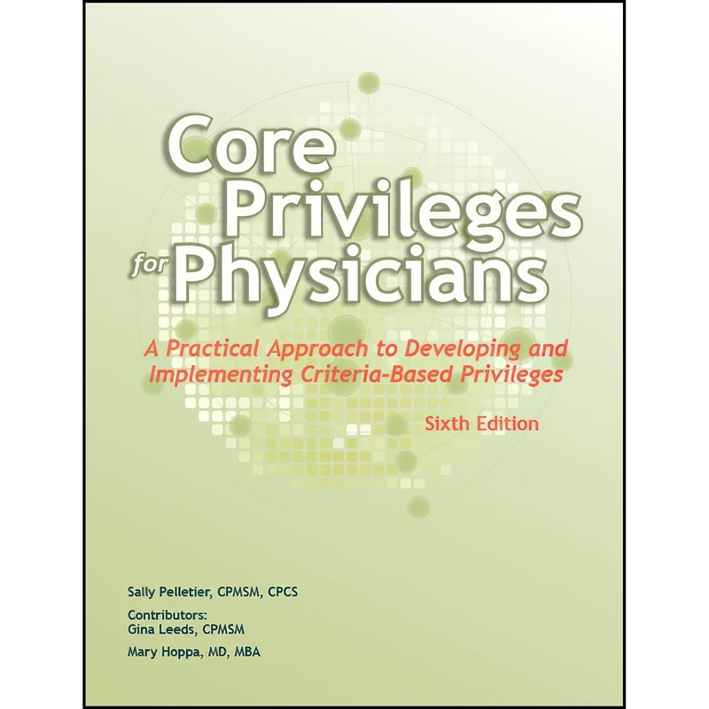 کتاب Core Privileges for Physicians, Sixth Edition اثر جمعي از نويسندگان انتشارات HCPro a division of BLR