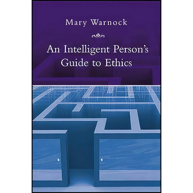 کتاب AN Intelligent Persons Guide to Ethics اثر Mary Warnock انتشارات Overlook Books