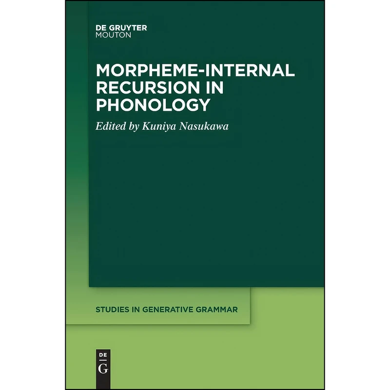کتاب Morpheme-internal Recursion in Phonology  اثر Nasukawa and Kuniya انتشارات De Gruyter Mouton