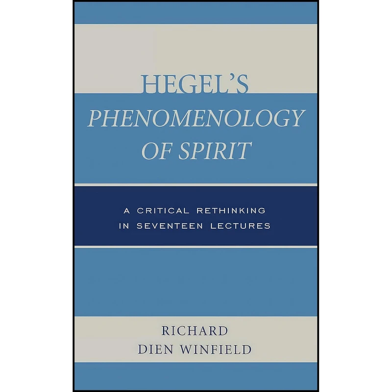 کتاب Hegel's Phenomenology of Spirit اثر Richard Dien Winfield and Richard Dien Winfield انتشارات Rowman & Littlefield Publishers