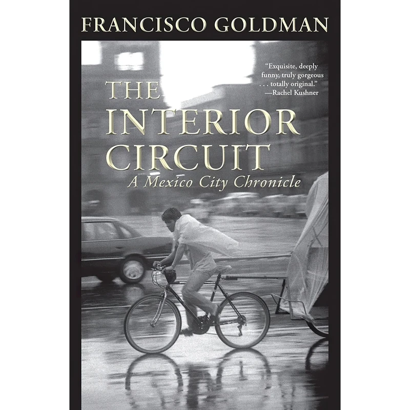 کتاب The Interior Circuit اثر Francisco Goldman انتشارات Grove Press / Atlantic Monthly Press
